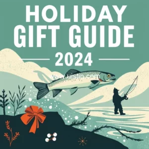 Read more about the article Holiday Gift Guide 2024 : The Best Fly  Fishing Gear