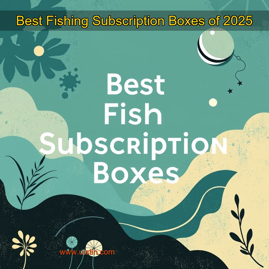 You are currently viewing Best Fishing Subscription Boxes of 2025