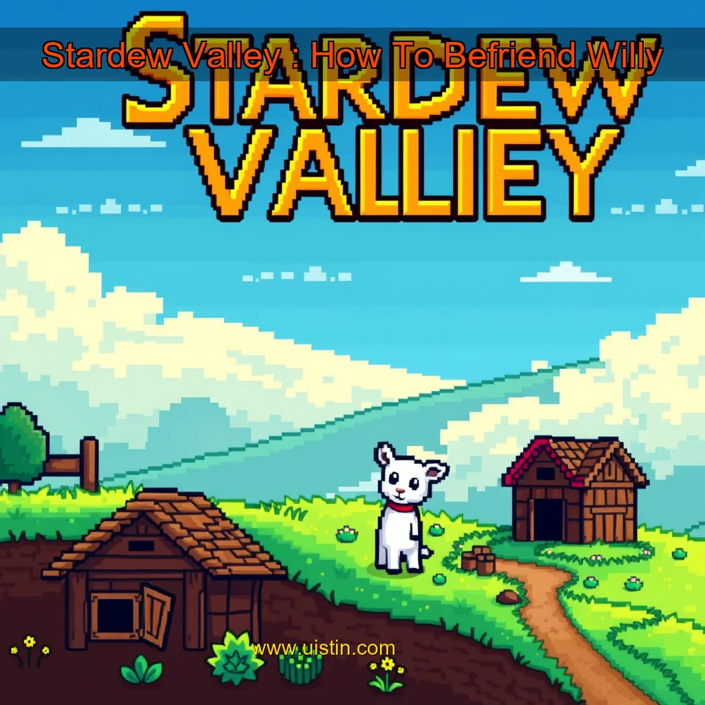 You are currently viewing Stardew Valley : How To Befriend Willy