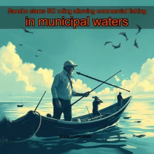 Read more about the article Sancho slams SC ruling allowing commercial fishing in municipal waters