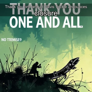 Read more about the article Thank you  one and all  Davis Tackle announces closure
