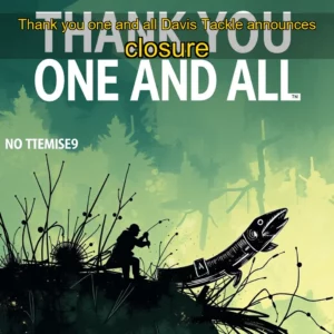 Read more about the article Thank you  one and all  Davis Tackle announces closure