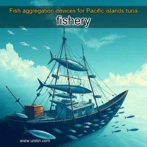 Read more about the article Fish aggregation devices for Pacific islands tuna fishery