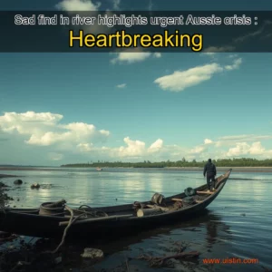 Read more about the article Sad find in river highlights urgent Aussie crisis : Heartbreaking