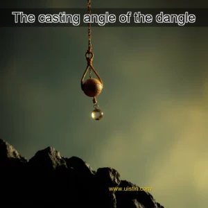 Read more about the article The casting angle of the dangle