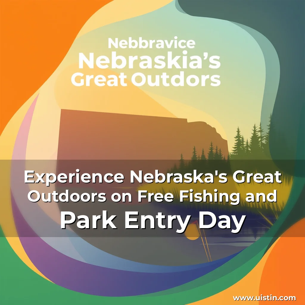 Read more about the article Experience Nebraska’s Great Outdoors on Free Fishing and Park Entry Day