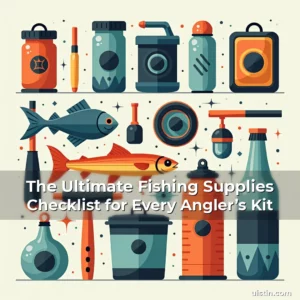 Read more about the article The Ultimate Fishing Supplies Checklist for Every Angler’s Kit
